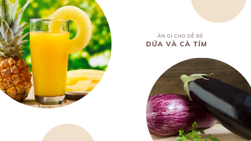 Ăn gì cho dễ đẻ: Dứa và cà tím