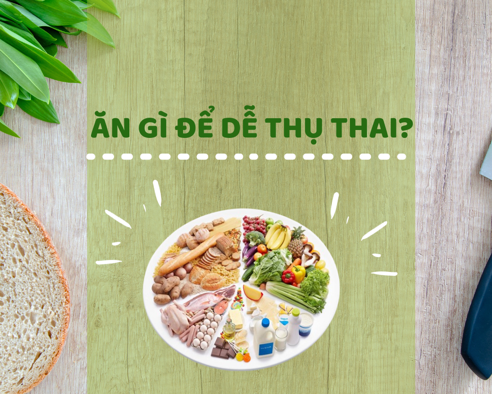 ăn gì để dễ thụ thai