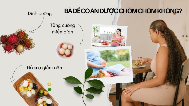 Bà đẻ có ăn được chôm chôm không?