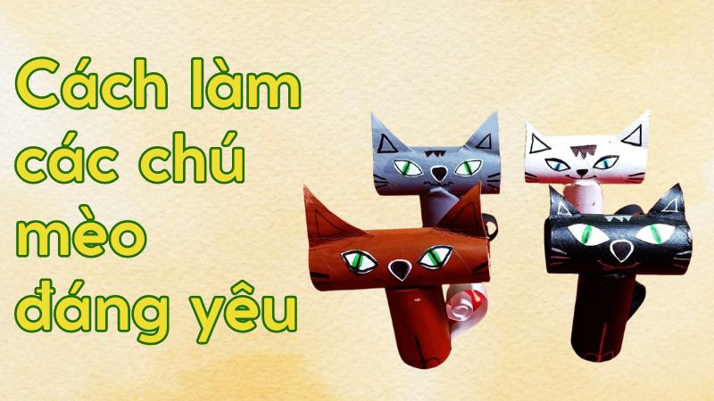 Cách làm các chú mèo đáng yêu