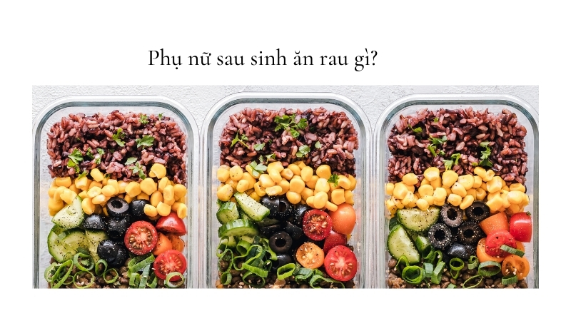 Các loại rau phù hợp với người mới sinh