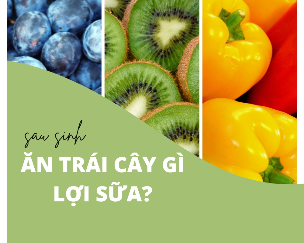 Sau sinh ăn trái cây gì lợi sữa