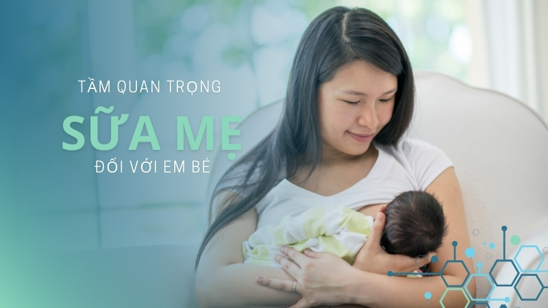 Tầm quan trọng của sữa mẹ đối với em bé