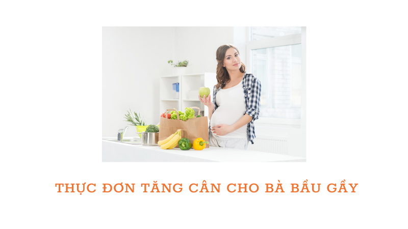 Gợi ý thực đơn dinh dưỡng cho bà bầy gầy