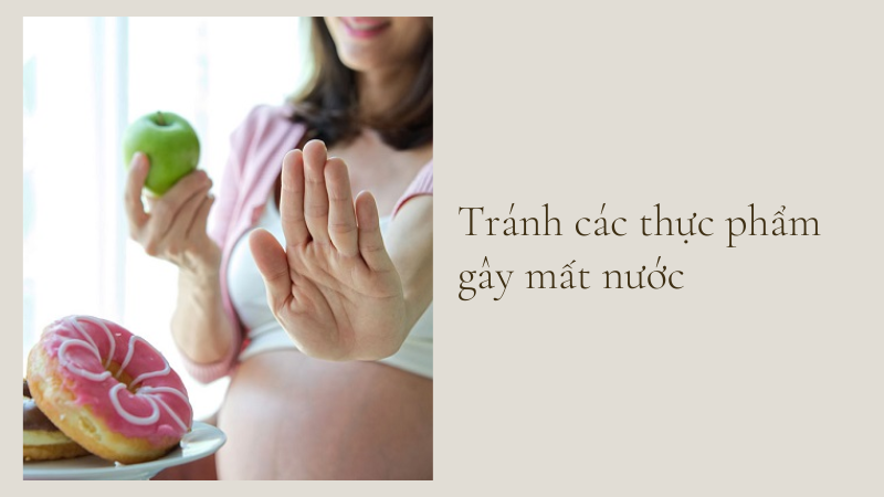 Tránh các thực phẩm gây mất nước