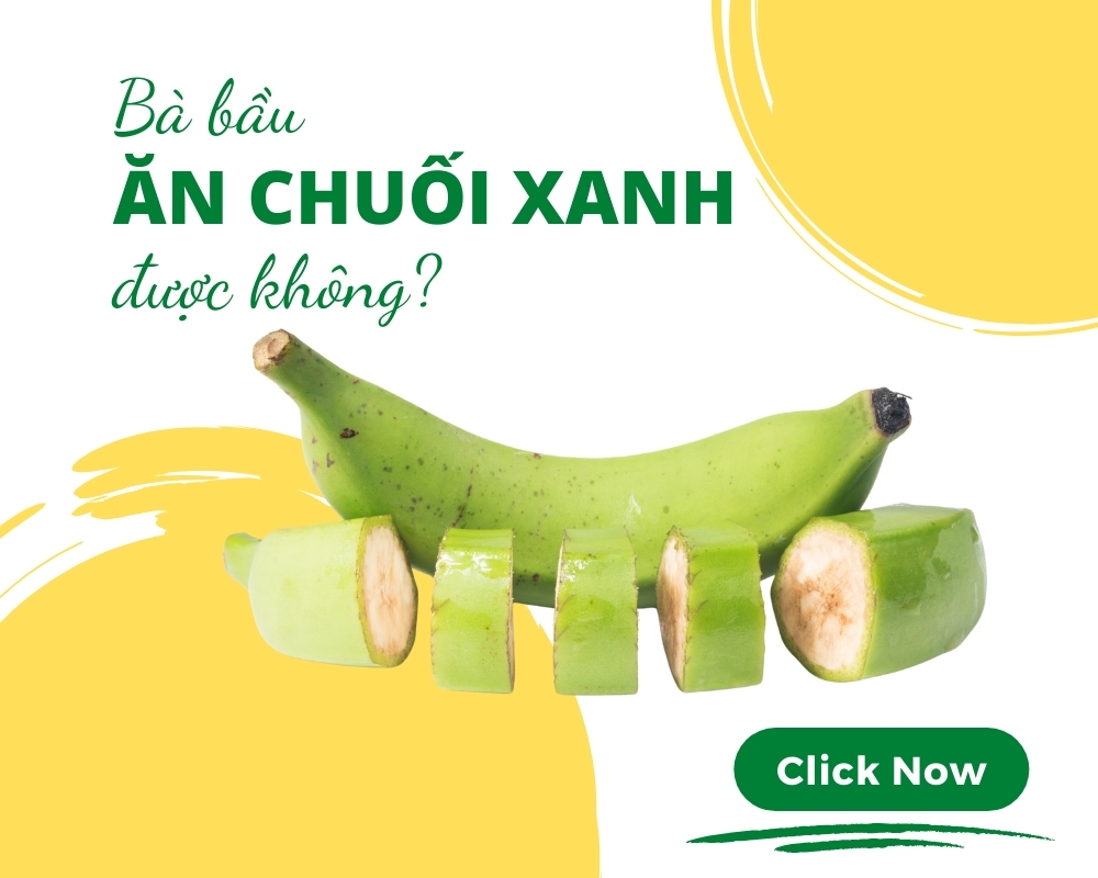 bà bầu ăn được chuối xanh không