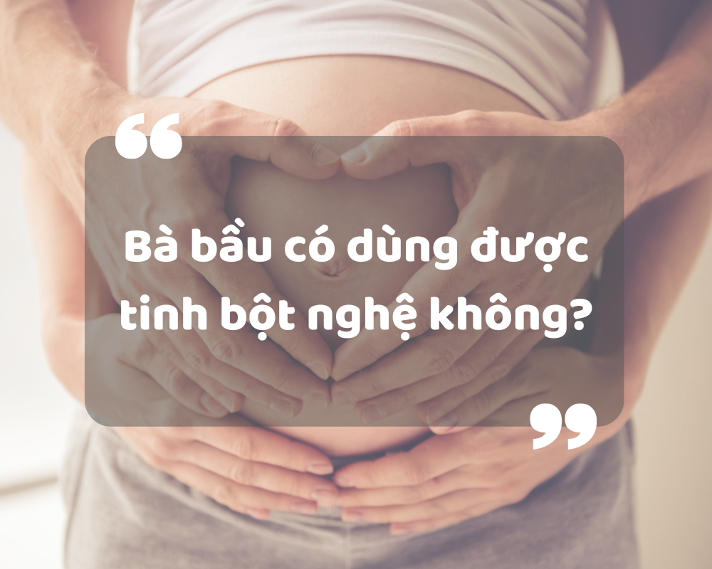 bà bầu có dùng được tinh bột nghệ