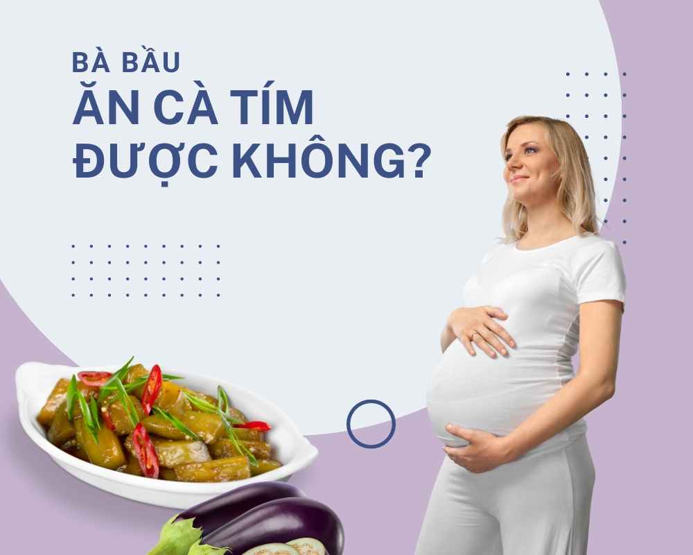 Bầu ăn cà tím được không