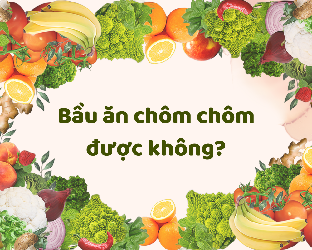 Bầu ăn chôm chôm được không