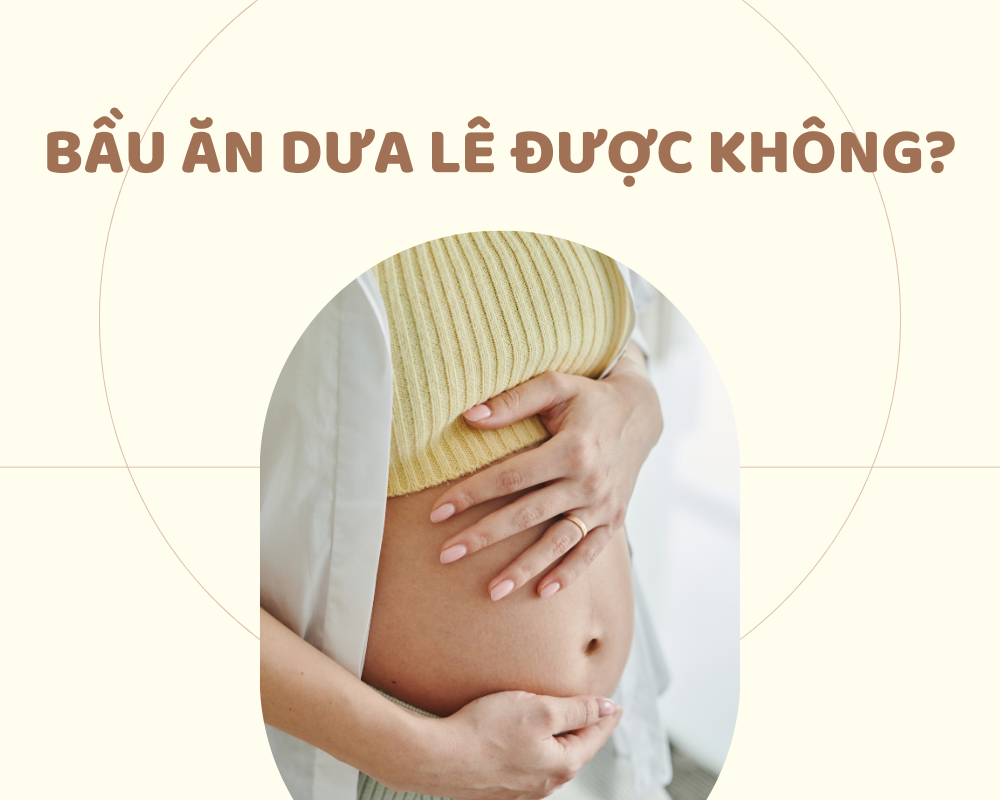 bầu ăn dưa lê được không