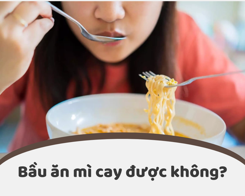 bầu ăn mì cay được không