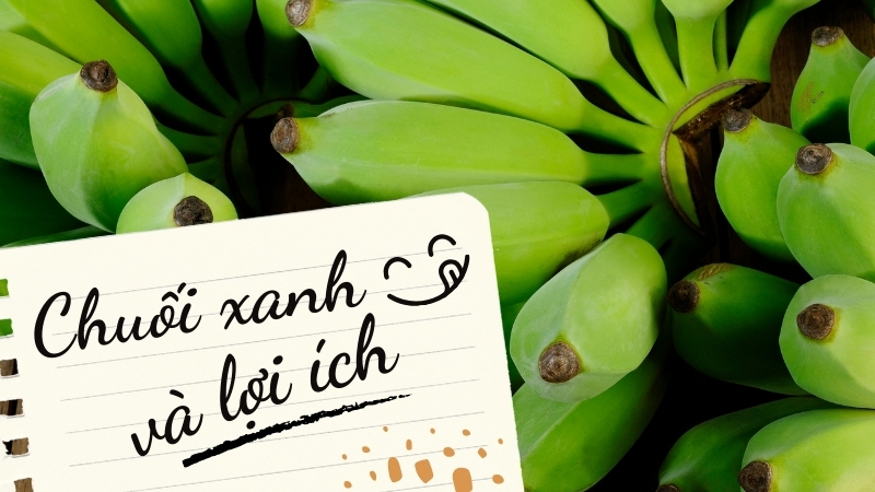 Chuối xanh và lợi ích sức khỏe