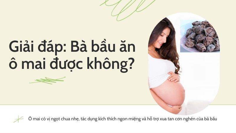 Bà bầu ăn ô mai được không