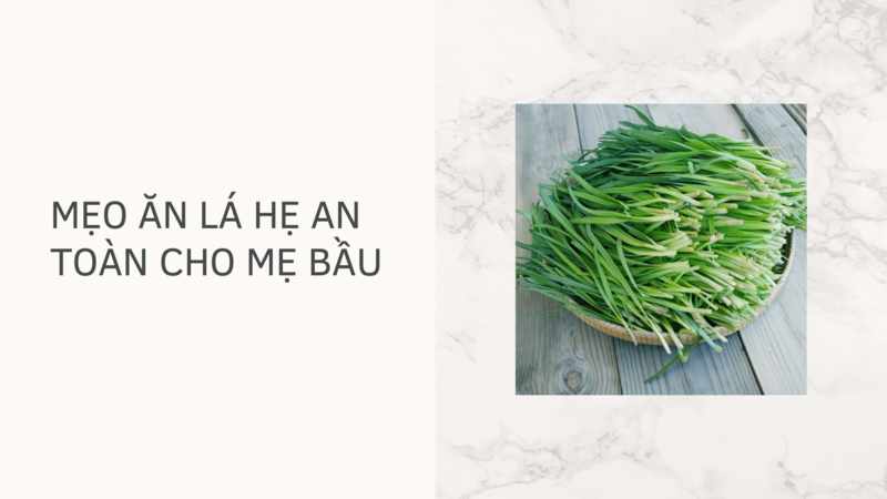 Mẹo ăn lá hẹ an toàn cho mẹ bầu