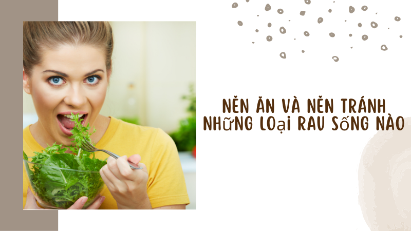 Mẹ bỉm nên ăn và nên tránh những loại rau sống nào?