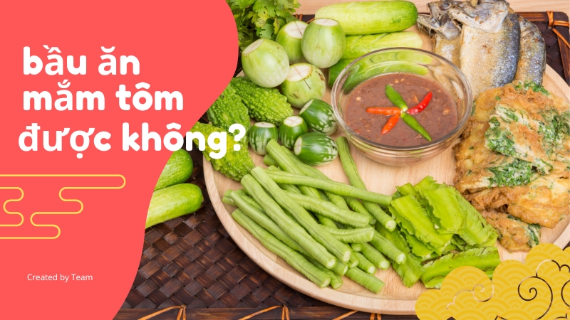 Mẹ bầu có được ăn mắm tôm không?