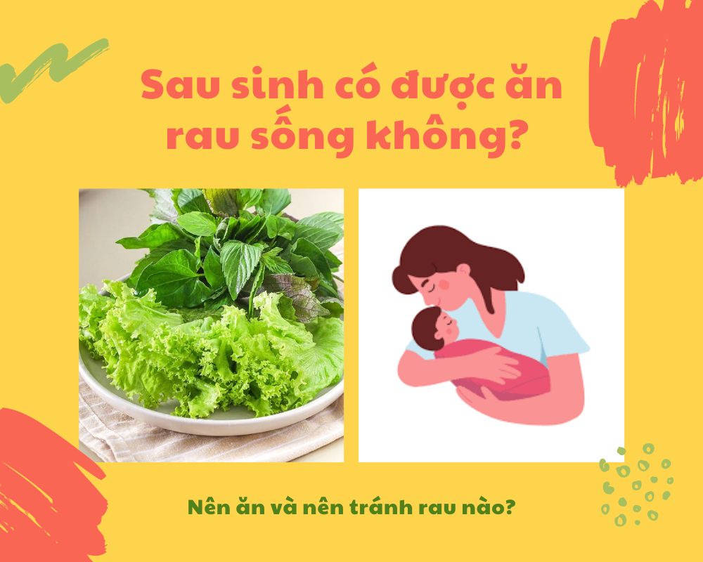 Sau sinh ăn rau sống được không