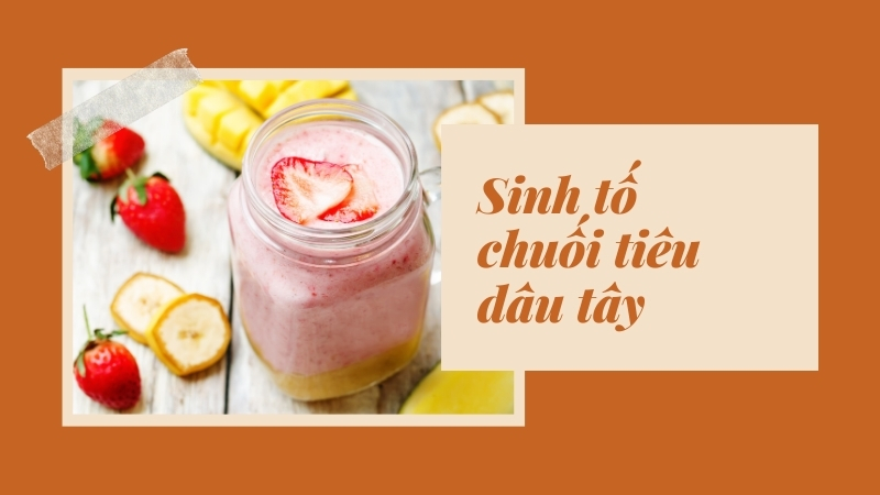 Sinh tố chuối kết hợp dâu tây