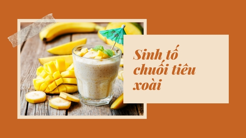 Sinh tố chuối hòa quyện với xoài