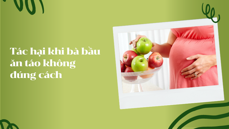 Tác hại khi bà bầu ăn táo không đúng cách