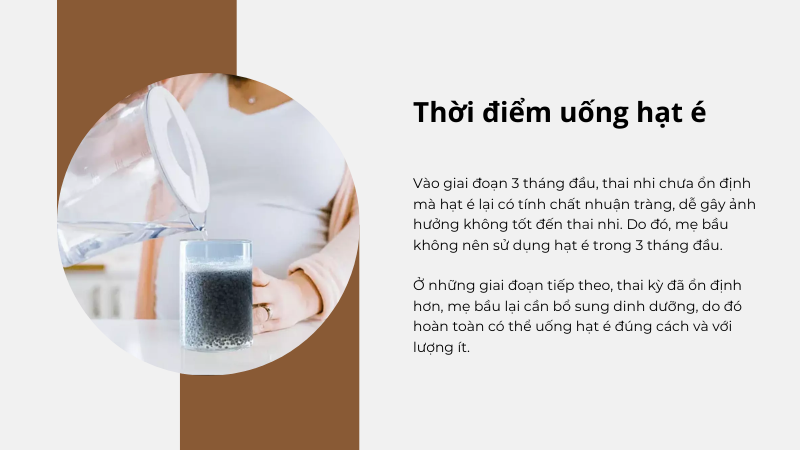 Thời điểm nào mẹ bầu được uống hạt é?