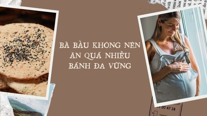 Bà bầu không nên ăn quá nhiều bánh đa vừng