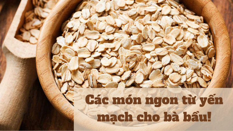 Các món ngon từ yến mạch cho bà bầu