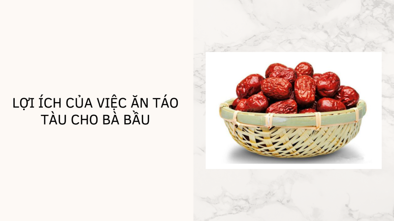 Lợi ích của táo tàu cho sức khỏe mẹ bầu