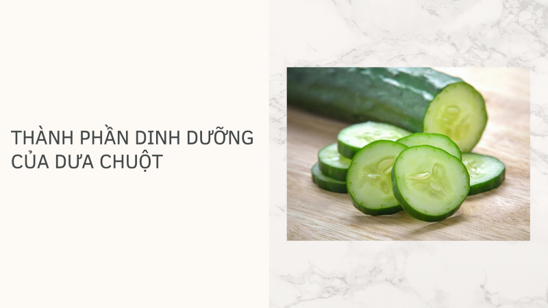 Thành phần dinh dưỡng của dưa chuột